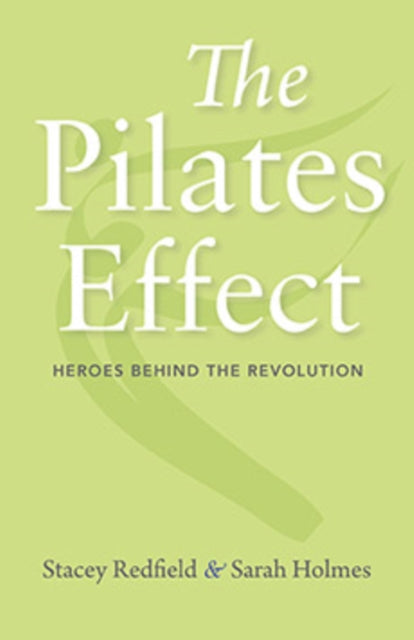 The Pilates Effect: Heroes Behind the Revolution