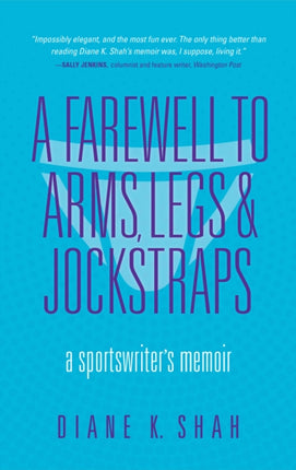 A Farewell to Arms, Legs, and Jockstraps: A