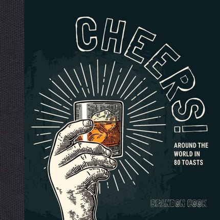 Cheers!: Around the World in 80 Toasts