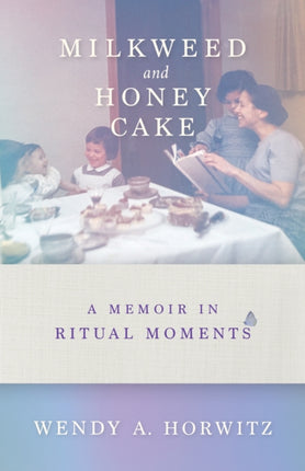 Milkweed and Honey Cake  A Memoir in Ritual