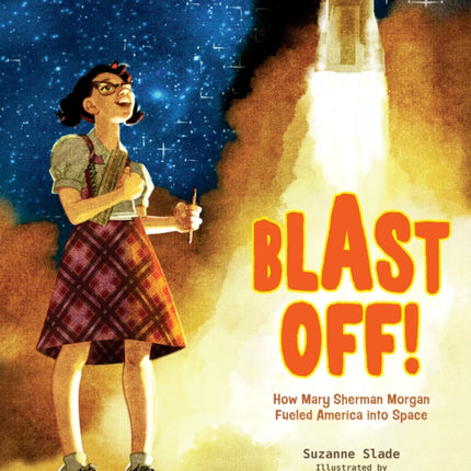 Blast Off!: How Mary Sherman Morgan Fueled America into Space