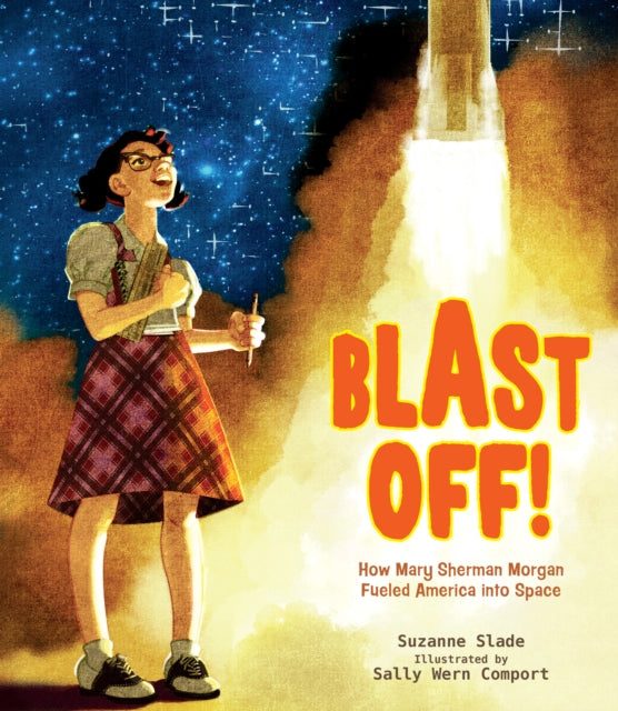 Blast Off!: How Mary Sherman Morgan Fueled America into Space