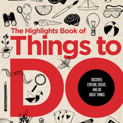 The Great Book of Doing: The Highlights Book of How to Create, Discover, Explore, and Do Great Things