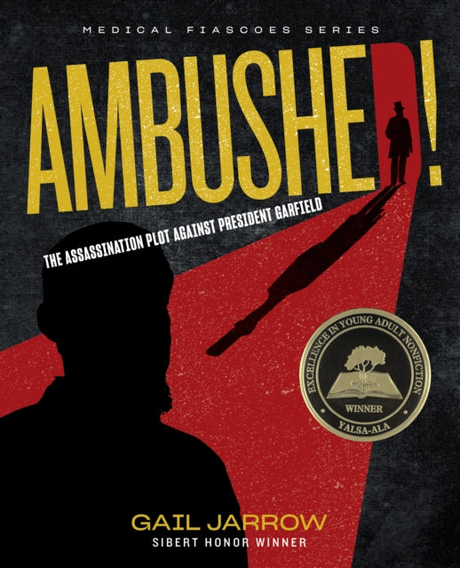 Ambushed!: The Assassination Plot Against President Garfield