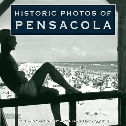 Historic Photos of Pensacola