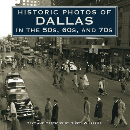 Historic Photos of Dallas in the 50s, 60s, and