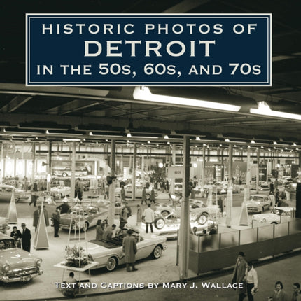 Historic Photos of Detroit in the 50s, 60s, and