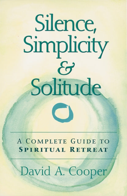 Silence, Simplicity & Solitude: A Complete Guide
