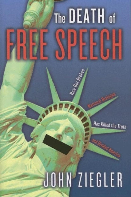 The Death of Free Speech: How Our Broken National