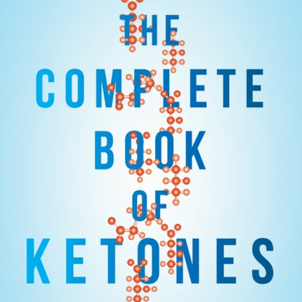 The Complete Book of Ketones: A Practical Guide