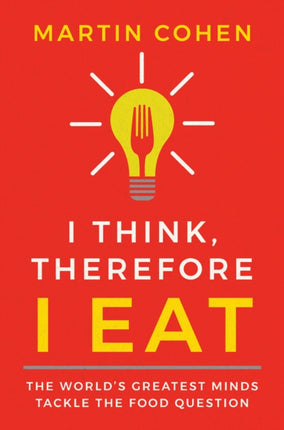 I Think Therefore I Eat: The World's Greatest