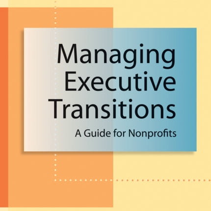Managing Executive Transitions: A Guide for