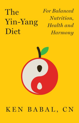 The Yin-Yang Diet: For Balance Nutrition, Health,