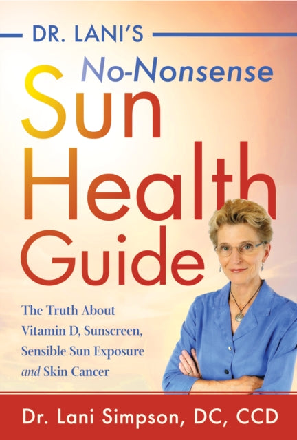 Dr. Lani's No-Nonsense SUN Health Guide: The