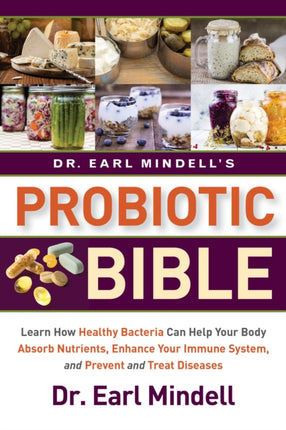 Dr. Earl Mindell's Probiotic Bible: Learn how