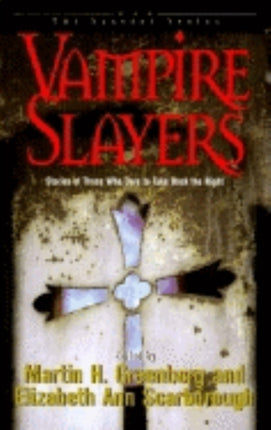 Vampire Slayers: Stories of Those Who Dare to