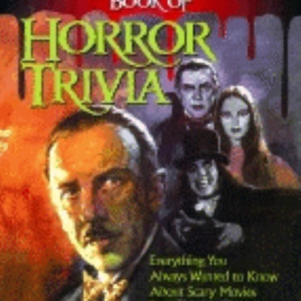 The Amazing, Colossal Book of Horror Trivia: