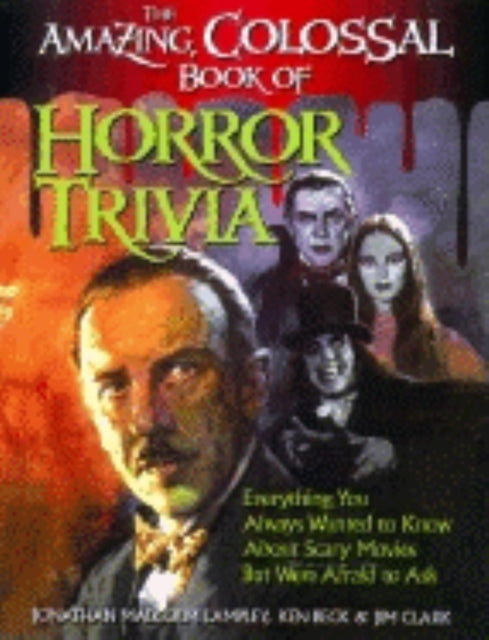 The Amazing, Colossal Book of Horror Trivia: