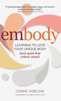 embody: Learning to Love Your Unique Body (and