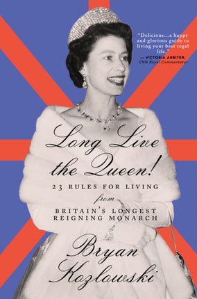 Long Live the Queen: 23 Rules for Living from