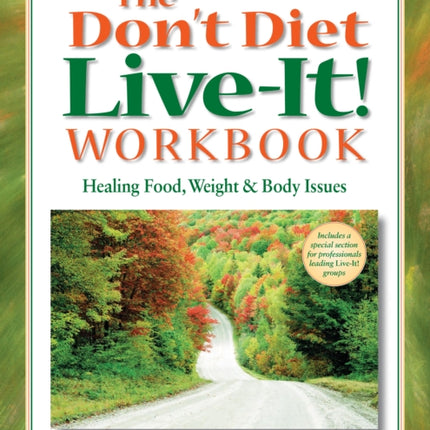 The Don't Diet, Live-It! Workbook: Healing Food,