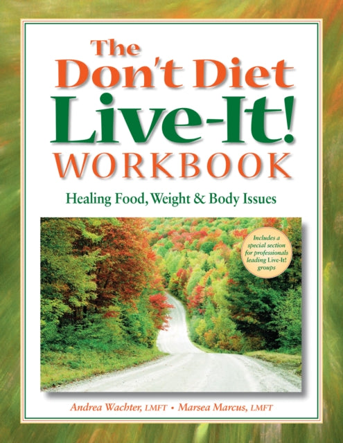 The Don't Diet, Live-It! Workbook: Healing Food,
