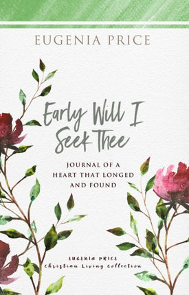 Early Will I Seek Thee: Journal of a Heart that