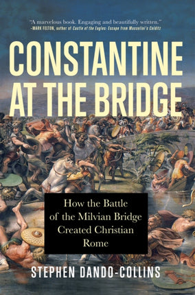 Constantine at the Bridge: How the Battle of the