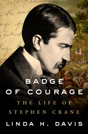 Badge of Courage: The Life of Stephen Crane