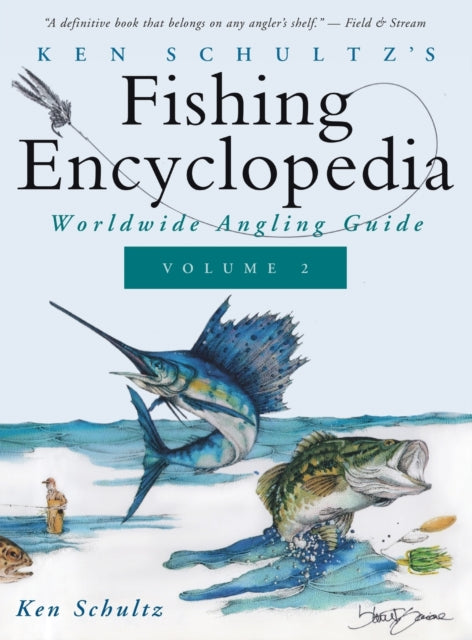 Ken Schultz's Fishing Encyclopedia Volume 2: Worldwide Angling Guide