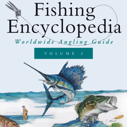Ken Schultz's Fishing Encyclopedia Volume 2: Worldwide Angling Guide