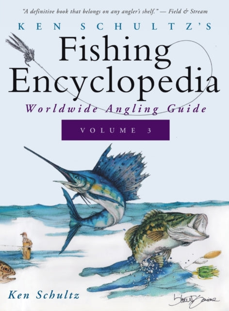 Ken Schultz's Fishing Encyclopedia Volume 3: Worldwide Angling Guide