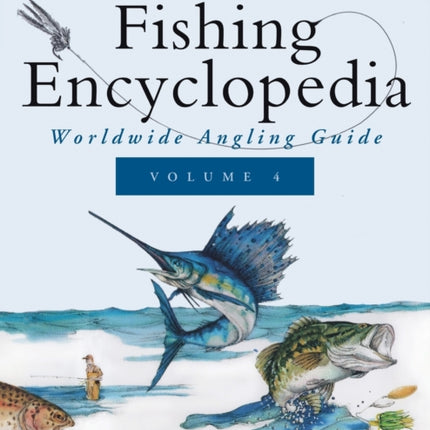Ken Schultz's Fishing Encyclopedia Volume 4: Worldwide Angling Guide