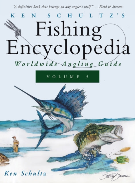 Ken Schultz's Fishing Encyclopedia Volume 5: Worldwide Angling Guide