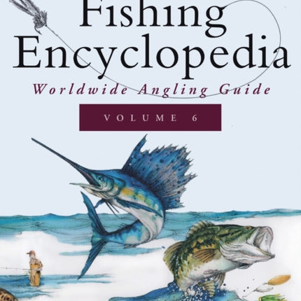 Ken Schultz's Fishing Encyclopedia Volume 6: Worldwide Angling Guide