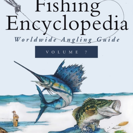 Ken Schultz's Fishing Encyclopedia Volume 7: Worldwide Angling Guide