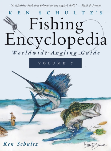 Ken Schultz's Fishing Encyclopedia Volume 7: Worldwide Angling Guide