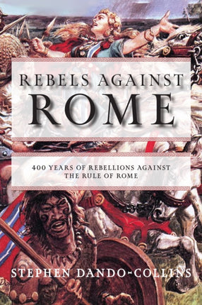 Rebels against Rome: 400 Years of Rebellions