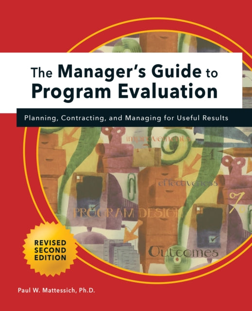 Manager's Guide to Program Evaluation: 2nd Edition: Planning, Contracting, & Managing for Useful Results