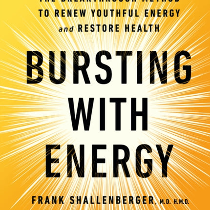 Bursting with Energy: The Breakthrough Method to