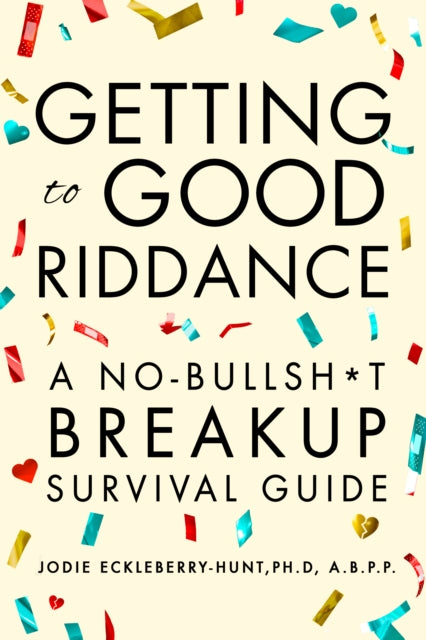 Getting to Good Riddance: A No-Bullsh*t Breakup