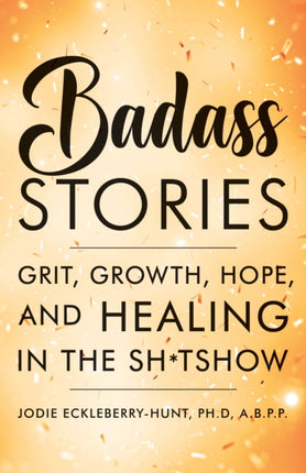 Badass Stories: Grit, Growth, Hope, and Healing