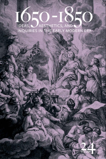 1650-1850: Ideas, Aesthetics, and Inquiries in the Early Modern Era (Volume 24)