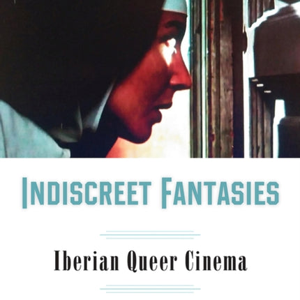 Indiscreet Fantasies: Iberian Queer Cinema