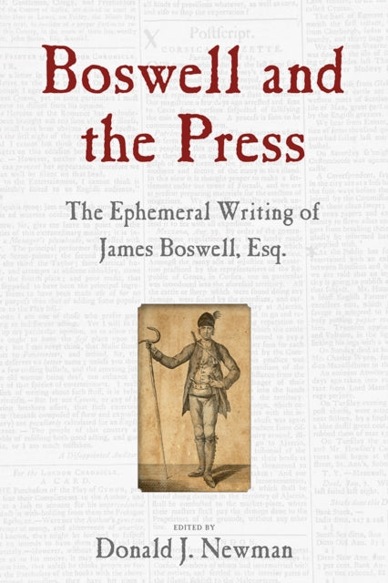 Boswell and the Press: Essays on the Ephemeral Writing of James Boswell