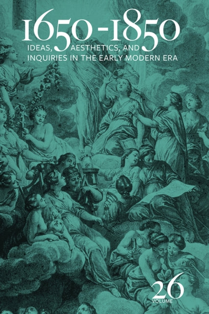 1650-1850: Ideas, Aesthetics, and Inquiries in the Early Modern Era (Volume 26)