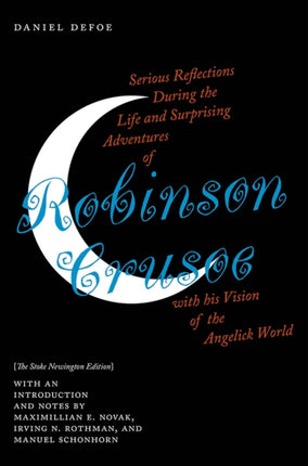 Serious Reflections During the Life and Surprising Adventures of Robinson Crusoe with his Vision of the Angelick World: The Stoke Newington Edition