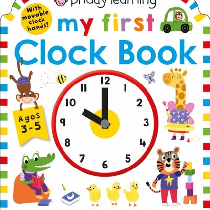 Priddy Learning: My First Clock Book: An Introduction to Telling Time and Starting School