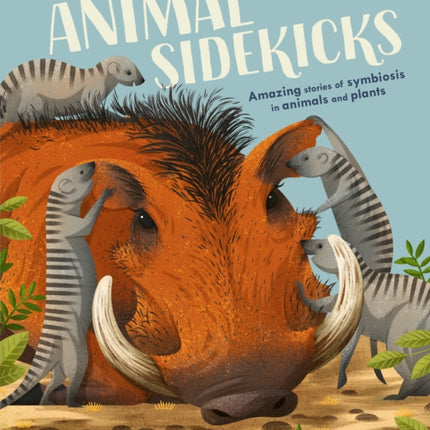 Animal Sidekicks: Amazing Stories of Symbiosis in Animals and Plants