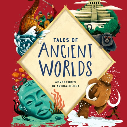 Tales of Ancient Worlds: Adventures in Archaeology